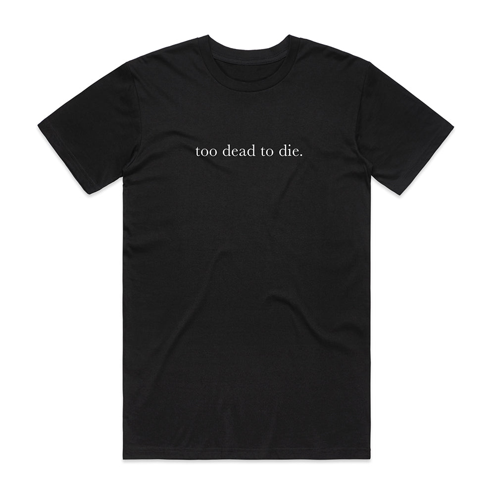 Too Dead To Die Slogan T-shirt